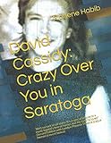 David Cassidy: Crazy Over You in Saratoga: Ain't no rock'n'roll story: It's a special tribute to a music legend's love of horses and the fans he loved