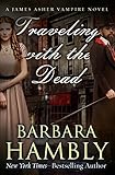 Traveling with the Dead (The James Asher Novels Book 2) by Barbara Hambly