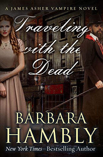 Traveling with the Dead (The James Asher Novels Book 2) by Barbara Hambly
