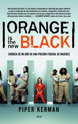Orange is the new black: Crónica de mi año en una prisión federal de mujeres (Ariel) (Spanish Edition)