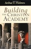 Building the Christian Academy