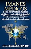 Imanes Médicos: Cómo Salvar Vidas y Millones de Dólares en el Cuidado de la Salud: El por qué su seguro médico debería pagar por el Biomagnetismo Médico (Spanish Edition)