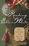 Reading Ellen White: How to Understand and Apply Her Writings by 