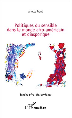Politiques du sensible dans le monde afro-américain et diasporique