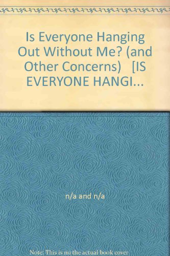 Is Everyone Hanging Out Without Me? (and Other Concerns) [IS EVERYONE HANGI...