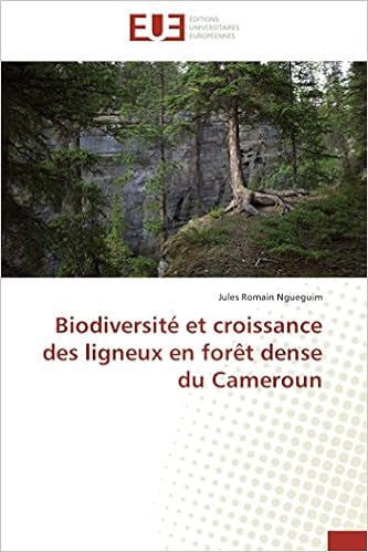 Biodiversite Et Croissance Des Ligneux En Foret Dense Du Cameroun Omn Univ Europ French Edition Ngueguim Jules Romain Amazon Com Books