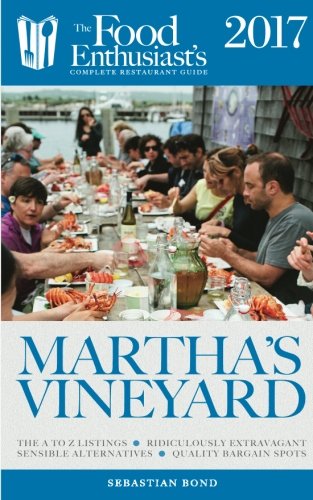 Download Martha's Vineyard - 2017 (The Food Enthusiast's Complete Restaurant Guide) Download Martha's Vineyard - 2017 (The Food Enthusiast's Complete Restaurant Guide)