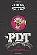 The PDT Cocktail Book: The Complete Bartender's Guide from the Celebrated Speakeasy