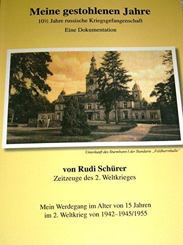 Meine Gestohlenen Jahre Eine Dokumentation 10 1 2 Jahre Russische Kriegsgefangenschaft Zeitzeugen Des 2 Weltkrieges Rudi Schurer Pdf Ulbalobar
