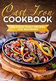 Cast Iron Cookbook: Delicious Family Recipes for Beginners by Matthew Livingston