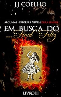 Livro Em Busca do Final Feliz (Em Busca do País das Maravilhas Livro 3)