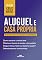 Livro Aluguel e Casa Própria: Entenda como funcionam e defenda-se (Coleção Seus Direitos)