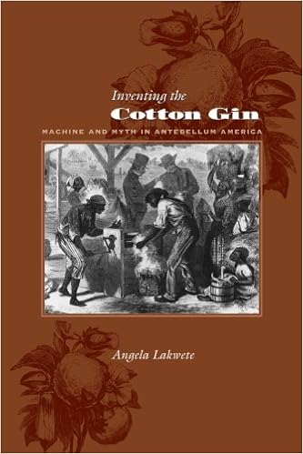 Inventing The Cotton Gin Machine And Myth In Antebellum America Johns Hopkins Studies In The History Of Technology Lakwete Angela 9780801882722 Amazon Com Books