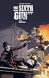 The Sixth Gun, Tome 3 : Enchaîné by