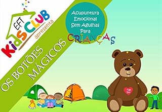 Livro Os Botões Mágicos –  Acupuntura Emocional sem Agulhas para Crianças - EFT Tapping: Se você é pai, mãe, professor ou cuidador infantil, este livro é para você.