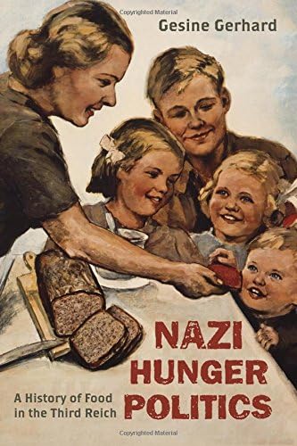 Nazi Hunger Politics: A History of Food in the Third Reich (Rowman & Littlefield Studies in Food and Gastronomy)