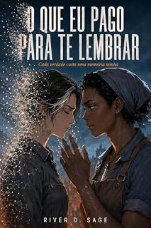 Livro O Que Eu Pago Para Te Lembrar: Cada Verdade Custa Uma Memória Minha