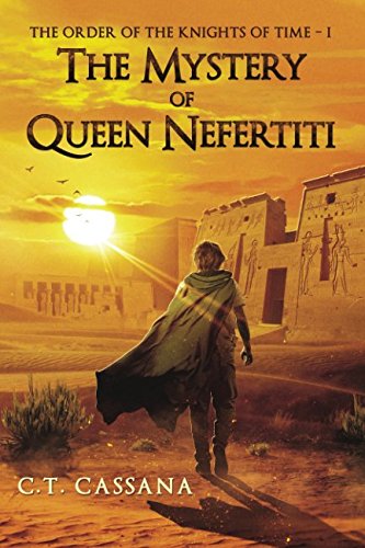 The mystery of Queen Nefertiti (Charlie Wilford and the Order of the Knights of Time - I)