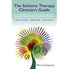 The Schema Therapy Clinician's Guide: A Complete Resource for Building and Delivering Individual, Group and Integrated Schema