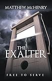 The Exalter: Free to Serve by Matthew McHenry