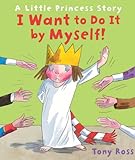 I Want to Do It by Myself! (Little Princess)