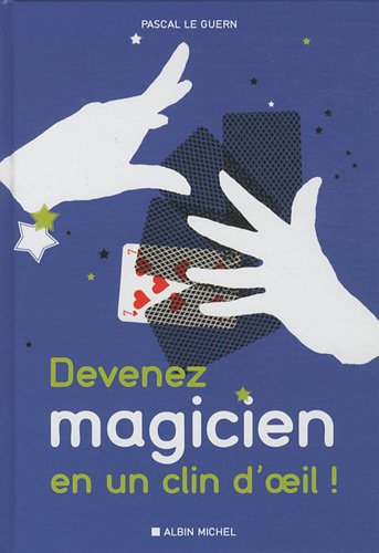 Devenez Magicien En Un Clin d'Oeil- 80 Ttours de Magie Pour Épater Vos Enfants Et Vos Amis (Sports by Pascal Le Guern