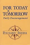 For Today and Tomorrow : Daily Encouragement, Ikeda, Daisaku, 0915678632