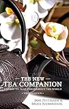 The New Tea Companion: A Guide to Teas Throughout the World The New Tea Companion: A Guide to Teas Throughout the World
