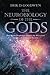 The Neurobiology of the Gods: How Brain Physiology Shapes the Recurrent Imagery of Myth and Dreams by Erik D. Goodwyn
