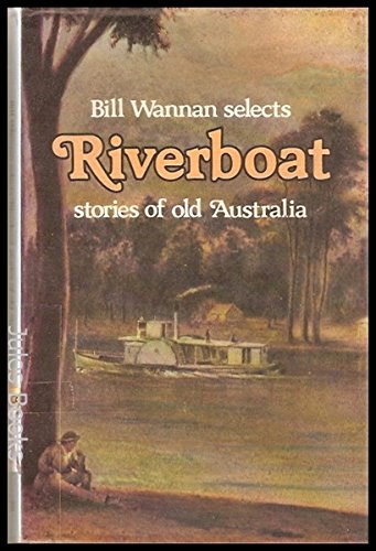 Bill Wannan selects Riverboat stories of old Australia