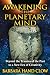 Awakening the Planetary Mind: Beyond the Trauma of the Past to a New Era of Creativity by Barbara Hand Clow