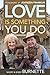 Love Is Something You Do by Bobby Burnette, Sherry Burnette