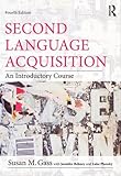 Second Language Acquisition : An Introductory Course, Gass, Susan M., 0415894956