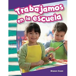 Trabajamos en la escuela (We Work at School) (Spanish Version) (Social Studies Readers : Content and Literacy) (Spanish Edition)