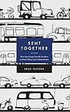 Sent Together: How the Gospel Sends Leaders to Start Missional Communities by Brad Watson