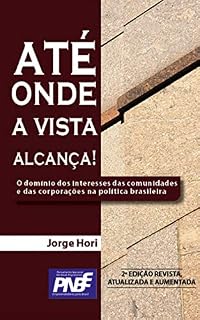 Livro Até onde a vista alcança: O domínio dos interesses das comunidades e das corporações na política brasileira