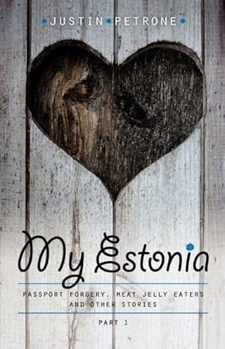 Download My Estonia: Passport Forgery, Meat Jelly Eaters, and Other Stories PDF