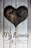 My Estonia: Passport Forgery, Meat Jelly Eaters, and Other Stories My Estonia: Passport Forgery, Meat Jelly Eaters, and Other Stories