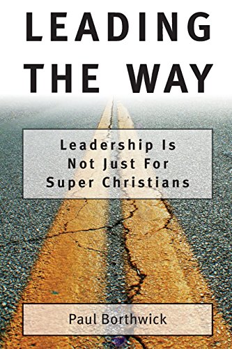 Leading the Way: Leadership Is Not Just for Super Christians