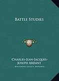 Battle studies Ancient and modern battle Charles Jean Jacques Joseph