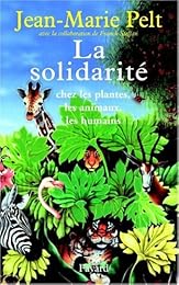 La  solidarité chez les plantes, les animaux, les humains