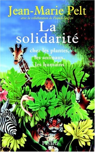 La  solidarité chez les plantes, les animaux, les humains