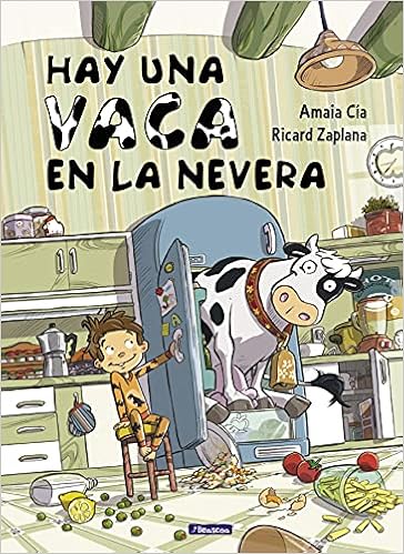 Hay una vaca en la nevera (Cuentos infantiles) : Cía, Amaia ...