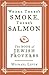 Where There's Smoke, There's Salmon by