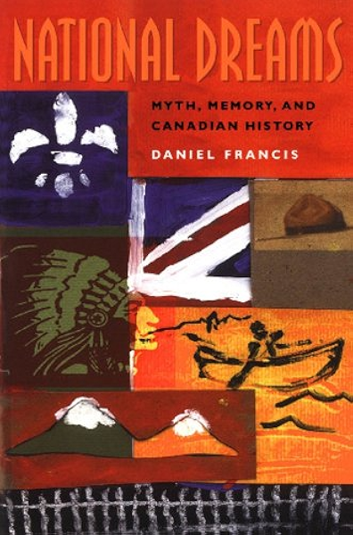 Amazon Com National Dreams Myth Memory And Canadian History Ebook Francis Daniel Kindle Store
