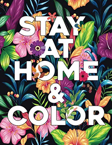 Stay at home & color: An Adult Coloring Book With Relaxing, Calming, Beautiful Floral flower Designs, animal head , flower, dragon,clavera, and more beautiful illustration coloring pages .