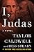 I, Judas: A Novel by Taylor Caldwell, Jess Stearn