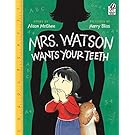 Mrs. Watson Wants Your Teeth
