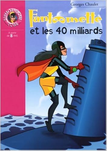 Fantomette Et Les 40 Milliards Les Classiques De La Rose 923 French Edition Chaulet Georges Amazon Com Books