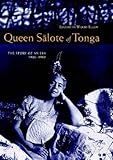 Queen Salote of Tonga: The Story of an Era 1900-1965 by 